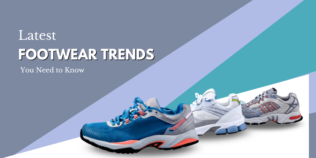 The Latest Footwear Trends You Need to Know